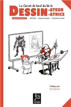 LE CARNET DE BORD DU DESSINATEUR, DE LA DESSINATRICE - AGENDA PERPÉTUEL : DÉFIS BD, GESTION PROJETS, PRÉVENTION SANTÉ