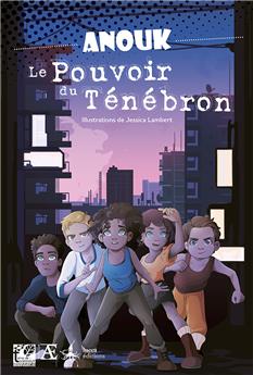 ANOUK : LE POUVOIR DU TÉNÉBRON.