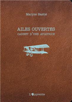 AILES OUVERTES : CARNET D´UNE AVIATRICE