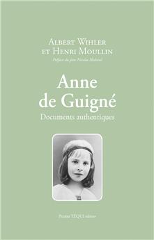 ANNE DE GUIGNÉ : DOCUMENTS AUTHENTIQUES