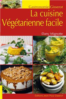 LA CUISINE VÉGÉTARIENNE FACILE