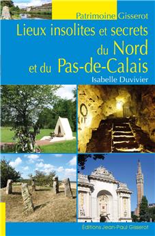 LIEUX INSOLITES ET SECRETS DU NORD ET DU PAS-DE-CALAIS