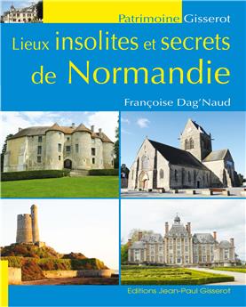 LIEUX INSOLITES ET SECRETS DE NORMANDIE