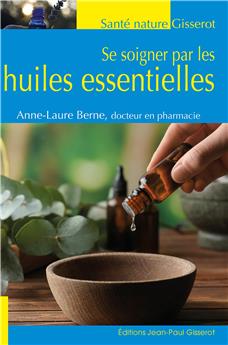 SE SOIGNER PAR LES HUILES ESSENTIELLES