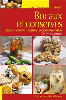 BOCAUX ET CONSERVES  : BOCAUX - CONFITS - SÉCHAGE - LACTO FERMENTATION