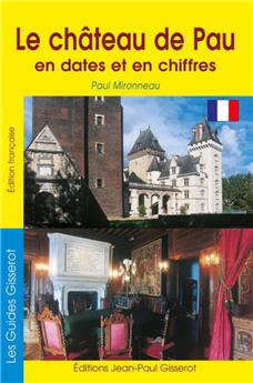 LE CHÂTEAU DE PAU EN DATES ET EN CHIFFRES