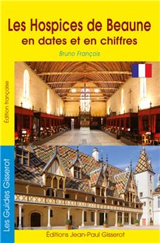 LES HOSPICES DE BEAUNE EN DATES ET EN CHIFFRES