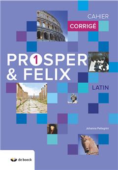 PROSPER ET FELIX 1 - CAHIER D´EXERCICES - CORRIGÉ (N.E.2018)