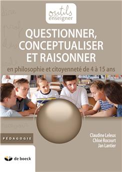 QUESTIONNER, CONCEPTUALISER ET DISCUTER DE 5 À 15 ANS EN PHILOSOPHIE ET CITOYENNETÉ