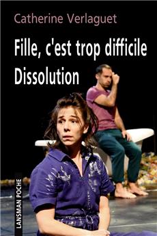 FILLE, C´EST TROP DIFFICILE / DISSOLUTION.