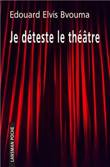 JE DÉTESTE LE THÉÂTRE