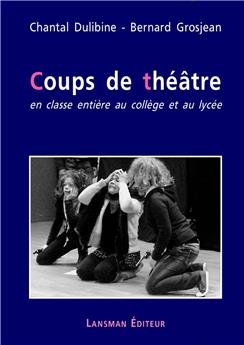 COUPS DE THÉÂTRE EN CLASSE ENTIÈRE AU COLLÈGE ET AU LYCÉE