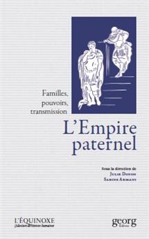 L´EMPIRE PATERNEL : FAMILLES, POUVOIRS, TRANSMISSION.