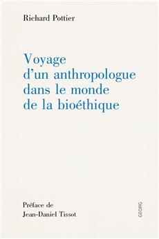 VOYAGE D´UN ANTHROPOLOGUE DANS LE MONDE DE LA BIOÉTHIQUE