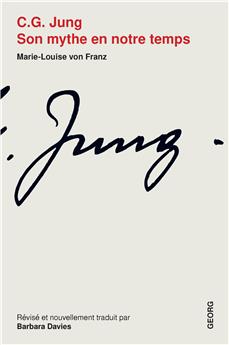 C. G. JUNG. SON MYTHE EN NOTRE TEMPS