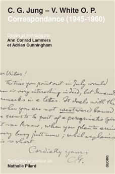 C.G. JUNG - PÈRE VICTOR WHITE O.P. CORRESPONDANCE (1945-1960) : PSYCHOLOGIE ET THÉOLOGIE DU BIEN ET DU MAL.