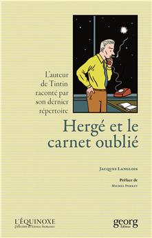 HERGÉ ET LE CARNET OUBLIÉ : L´AUTEUR DE TINTIN RACONTÉ PAR SON DERNIER RÉPERTOIRE.