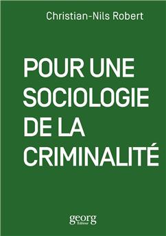 POUR UNE SOCIOLOGIE DE LA CRIMINALITÉ