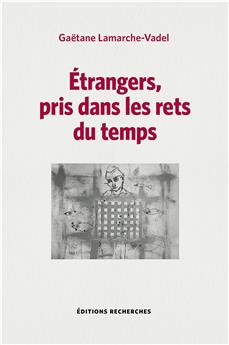 ÉTRANGERS, PRIS DANS LES RETS DU TEMPS