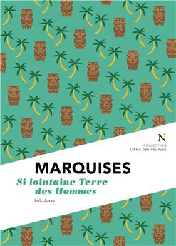 MARQUISES : SI LOINTAINE TERRE DES HOMMES