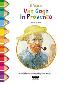 PICCOLO VAN GOGH IN PROVENZA : VISITA LA PROVENZA DI VAN GOGH DIVERTENDOTI !.