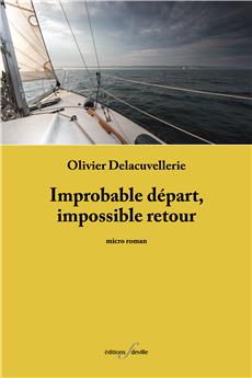 IMPROBABLE DÉPART, IMPOSSIBLE RETOUR