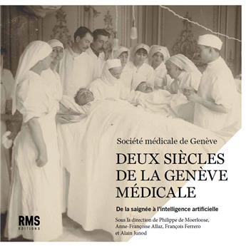 DEUX SIÈCLES DE LA GENÈVE MÉDICALE : DE LA SAIGNÉE À L´INTELLIGENCE ARTIFICIELLE