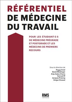 RÉFÉRENTIEL DE MÉDECINE DU TRAVAIL : POUR LES ÉTUDIANT·E·S DE MÉDECINE (PRÉGRADE ET POSTGRADE) ET LES MÉDECINS DE PREMIERS RECOURS.