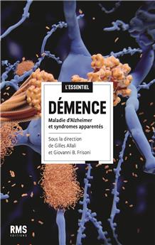 DÉMENCE : MALADIE D’ALZHEIMER ET SYNDROMES APPARENTÉS.