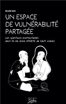 UN ESPACE DE VULNÉRABILITÉ PARTAGÉE : LES QUESTIONS EXISTENTIELLES DANS LA VIE D´UN ATHLËTE DE HAUT NIVEAU.