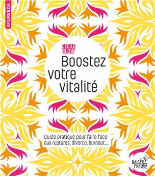 BOOSTEZ VOTRE VITALITÉ : GUIDE PRATIQUE POUR FAIRE FACE AUX RUPTURES, DIVORCE, BURNOUT...