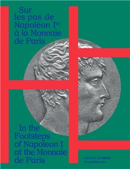 SUR LES PAS DE NAPOLÉON 1ER À LA MONNAIE.