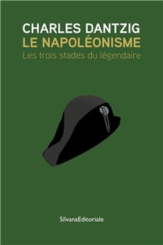 LES TROIS STADES DU LÉGENDAIRE. LE NAPOLÉONISME