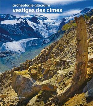 ARCHÉOLOGIE GLACIAIRE : VESTIGES DES CIMES