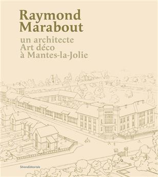 RAYMOND MARABOUT : UN ARCHITECTE ART DÉCO À MANTES-LA-JOLIE