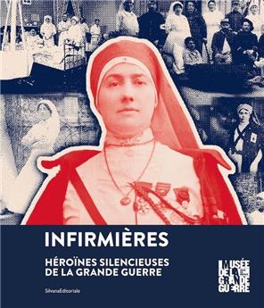 INFIRMIÈRES : HÉROÏNES SILENCIEUSES DE LA GRANDE GUERRE