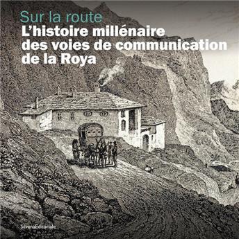 SUR LA ROUTE : L´HISTOIRE MILLÉNAIRE DES VOIES DE COMMUNICATION DE LA ROYA