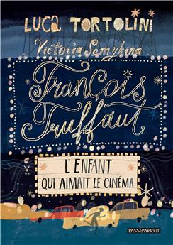 FRANCOIS TRUFFAUT : L´ENFANT QUI AIMAIT LE CINÉMA.