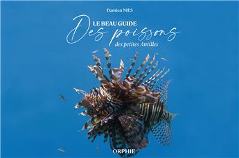 LE BEAU GUIDE DES POISSONS DES PETITES ANTILLES.