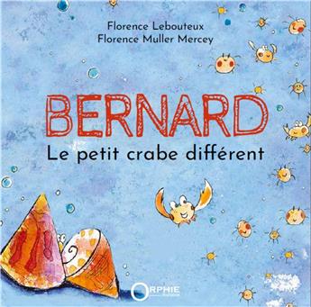 BERNARD : LE PETIT CRABE DIFFÉRENT