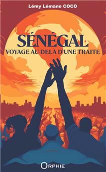 SÉNÉGAL, VOYAGE AU-DELÀ D’UNE TRAITE