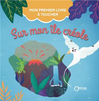 SUR MON ÎLE CRÉOLE : MON PREMIER LIVRE À TOUCHER