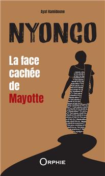 NYONGO : LA FACE CACHÉE DE MAYOTTE.