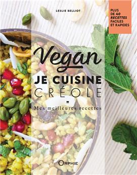 VEGAN - JE CUISINE CRÉOLE : MES MEILLEURES RECETTES