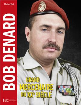 BOB DENARD : GRAND MERCENAIRE DU XXE SIÈCLE