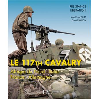 LE 117TH CAVALRY EN EUROPE : AFRIQUE DU NORD-ITALIE-FRANCE-ALLEMAGNE