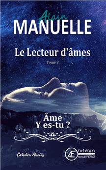 LE LECTEUR D AMES TOME 3 : AME Y ES TU ?