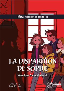 LA DISPARITION DE SOPHIE - CÉCILE ET SA BANDE TOME 1.