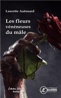 LES FLEURS VÉNÉNEUSES DU MÂLE