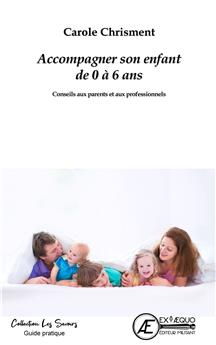 ACCOMPAGNER SON ENFANT DE 0 À 6 ANS